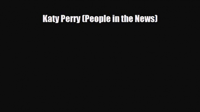 PDF Katy Perry (People in the News) PDF Book Free