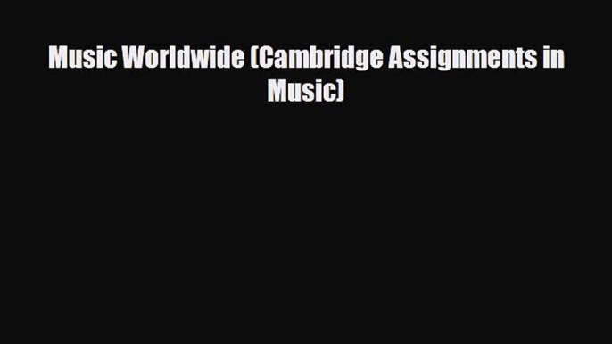 PDF Music Worldwide (Cambridge Assignments in Music) Free Books