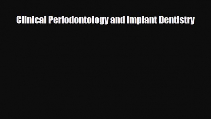 [PDF] Clinical Periodontology and Implant Dentistry [Download] Full Ebook