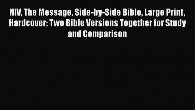 Read NIV The Message Side-by-Side Bible Large Print Hardcover: Two Bible Versions Together