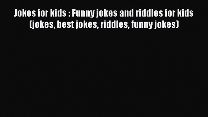 Download Jokes for kids : Funny jokes and riddles for kids (jokes best jokes riddles funny