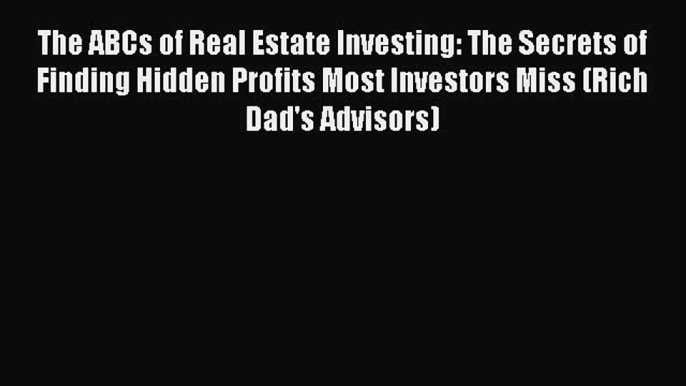 [PDF] The ABCs of Real Estate Investing: The Secrets of Finding Hidden Profits Most Investors