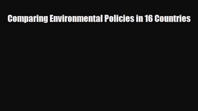 PDF Comparing Environmental Policies in 16 Countries Free Books