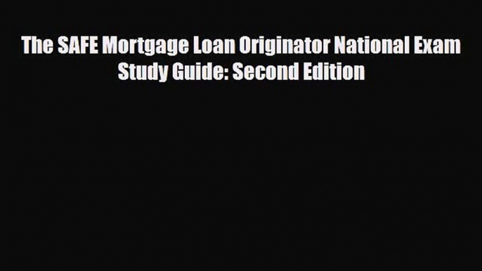 Download The SAFE Mortgage Loan Originator National Exam Study Guide: Second Edition Read Online