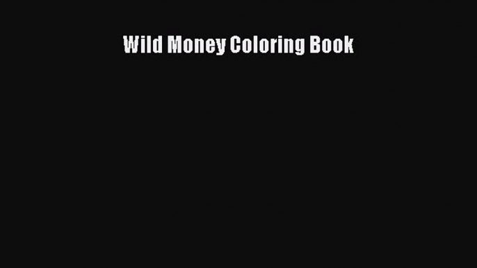 Read Wild Money Coloring Book PDF Free