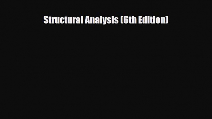 [PDF] Structural Analysis (6th Edition) [Download] Full Ebook