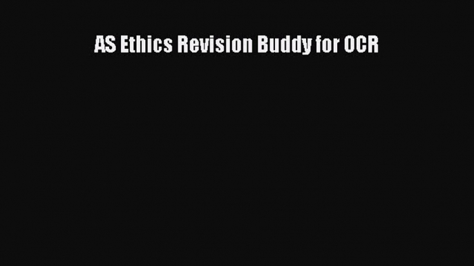 Download AS Ethics Revision Buddy for OCR  Read Online