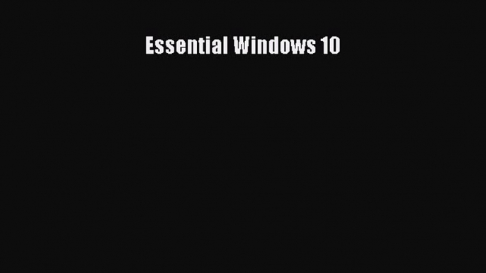 PDF Essential Windows 10  Read Online