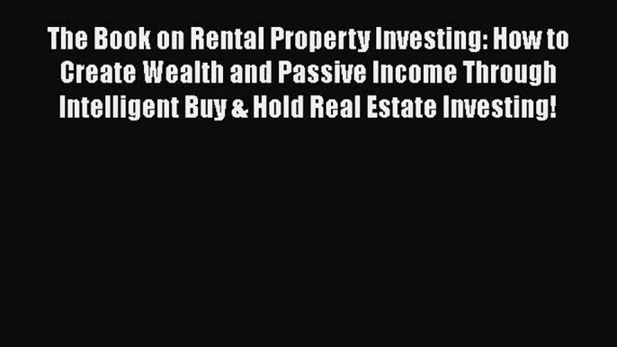 Read The Book on Rental Property Investing: How to Create Wealth and Passive Income Through