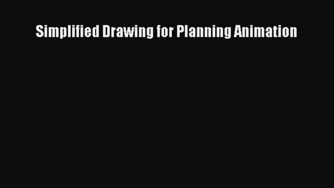 Read Simplified Drawing for Planning Animation Ebook Free