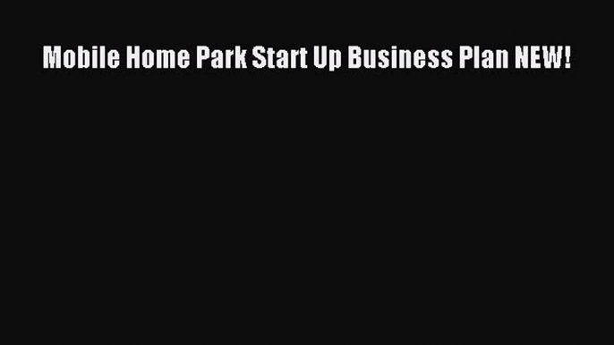 Download Mobile Home Park Start Up Business Plan NEW! PDF Book Free