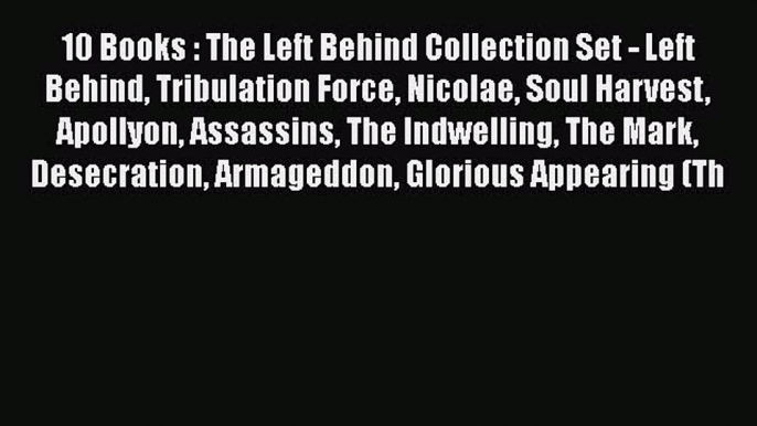 Download 10 Books : The Left Behind Collection Set - Left Behind Tribulation Force Nicolae