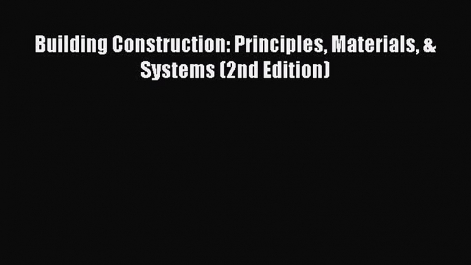 Ebook Building Construction: Principles Materials & Systems (2nd Edition) Read Full Ebook