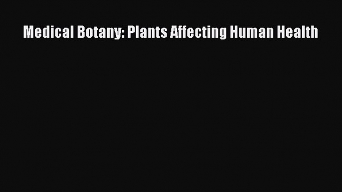 Ebook Medical Botany: Plants Affecting Human Health Free Full Ebook