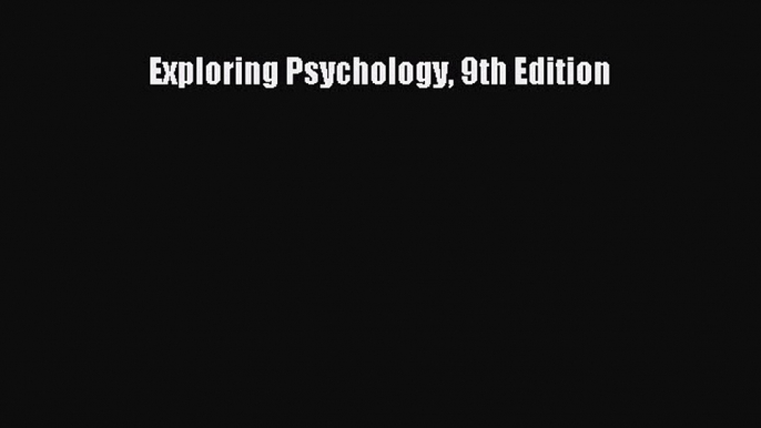 Download Exploring Psychology 9th Edition Free Books