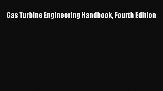 Ebook Gas Turbine Engineering Handbook Fourth Edition Read Full Ebook