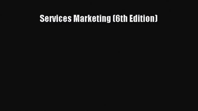 Ebook Services Marketing (6th Edition) Free Full Ebook