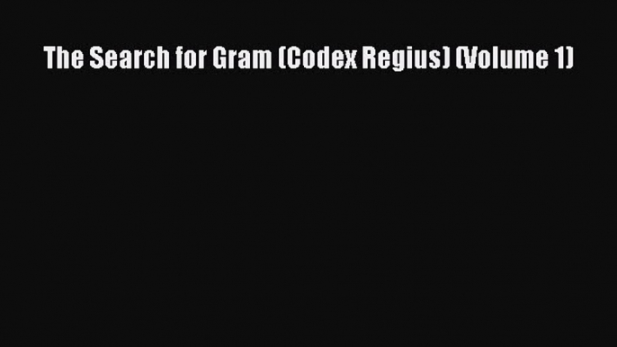 Download The Search for Gram (Codex Regius) (Volume 1)  EBook