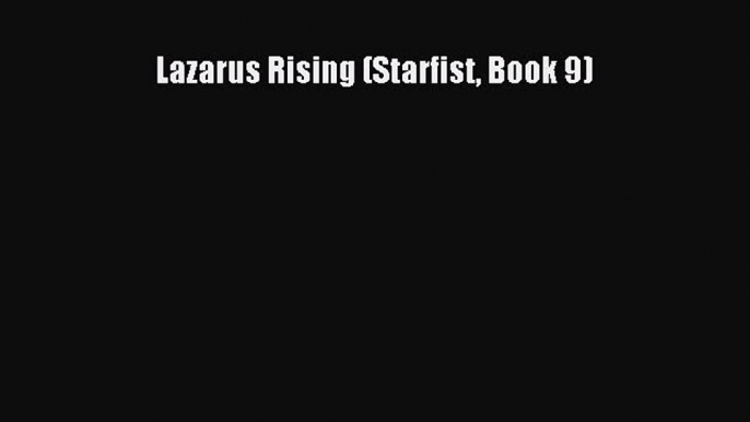 Download Lazarus Rising (Starfist Book 9) Free Books