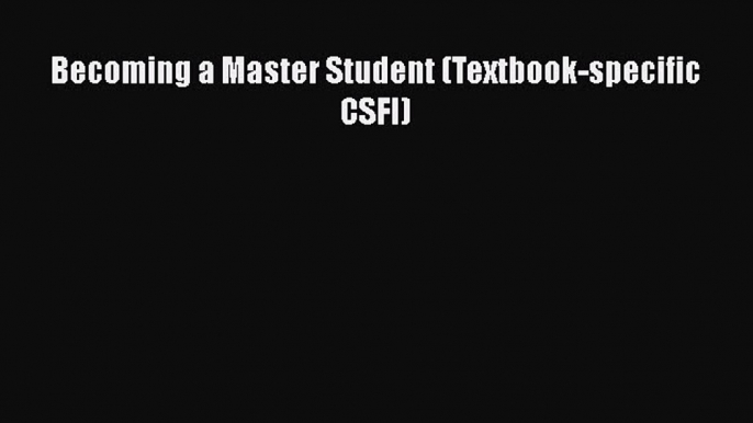 Read Becoming a Master Student (Textbook-specific CSFI) Ebook Free