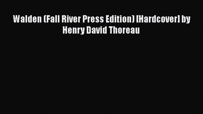 Download Walden (Fall River Press Edition) [Hardcover] by Henry David Thoreau  Read Online