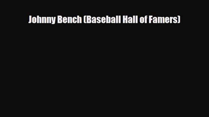 Download Johnny Bench (Baseball Hall of Famers) PDF Book Free