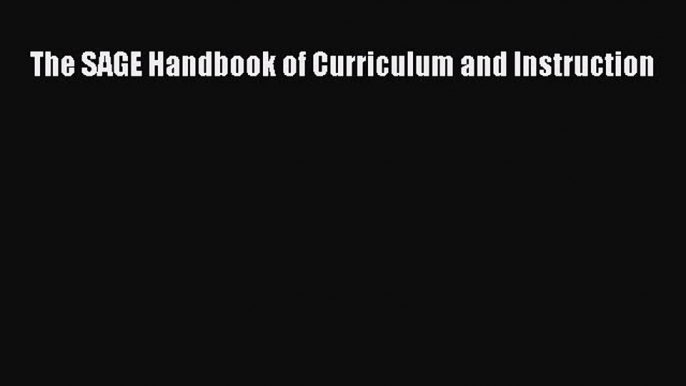 Read The SAGE Handbook of Curriculum and Instruction PDF Online