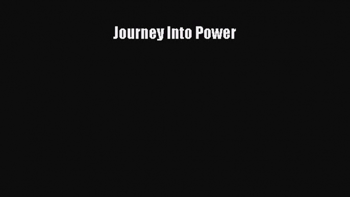 Download Journey Into Power Ebook Free