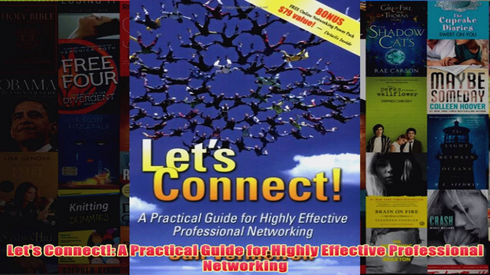 Download PDF  Lets Connect A Practical Guide for Highly Effective Professional Networking FULL FREE