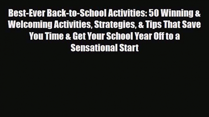 [PDF] Best-Ever Back-to-School Activities: 50 Winning & Welcoming Activities Strategies & Tips