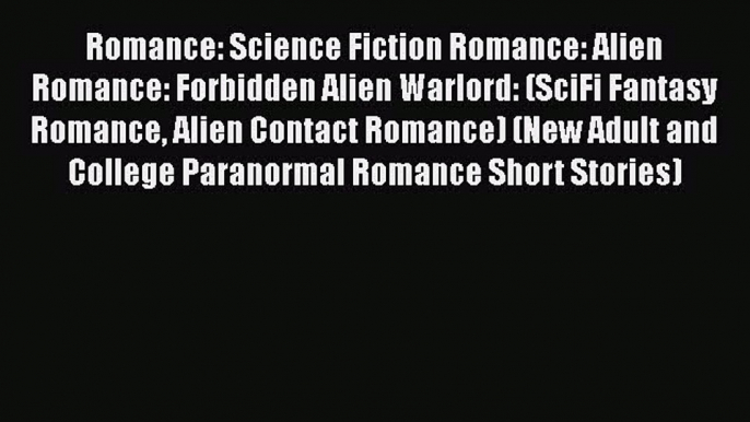 Download Romance: Science Fiction Romance: Alien Romance: Forbidden Alien Warlord: (SciFi Fantasy