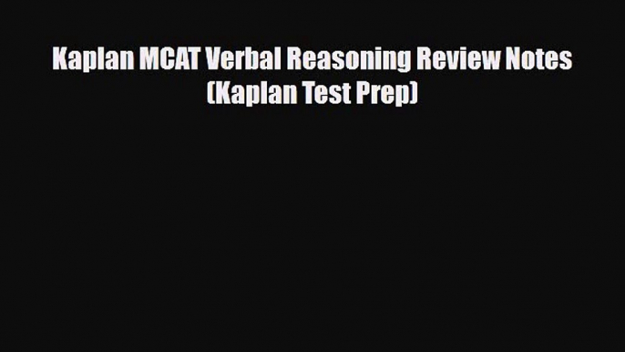 Download Kaplan MCAT Verbal Reasoning Review Notes (Kaplan Test Prep) Free Books