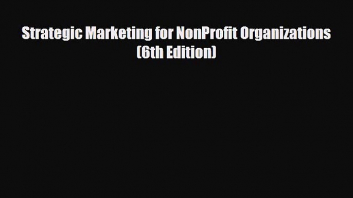 Download Strategic Marketing for NonProfit Organizations (6th Edition) PDF Book Free