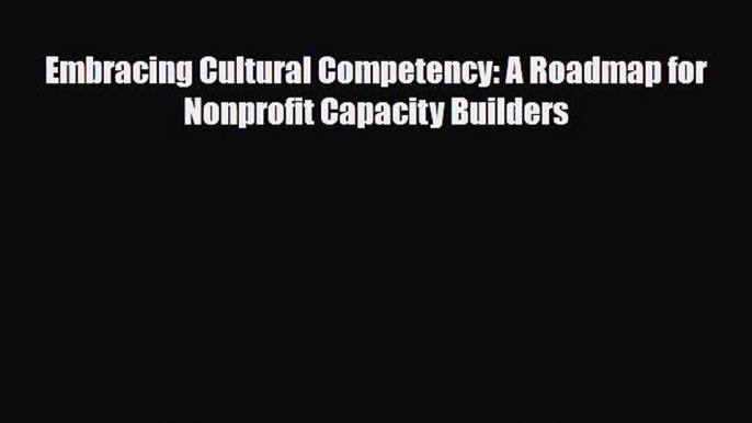 PDF Embracing Cultural Competency: A Roadmap for Nonprofit Capacity Builders Ebook