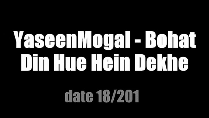 YaseenMogal - Bohat Din Hue Hein Dekhe