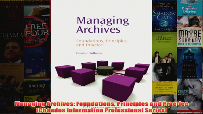 Download PDF  Managing Archives Foundations Principles and Practice Chandos Information Professional FULL FREE