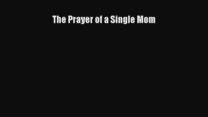 Download The Prayer of a Single Mom PDF Free