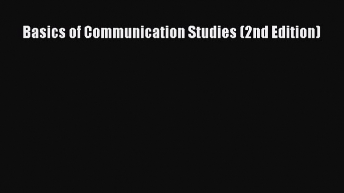 Download Basics of Communication Studies (2nd Edition) PDF Free