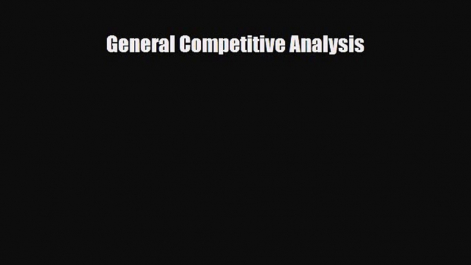 [PDF] General Competitive Analysis Download Online