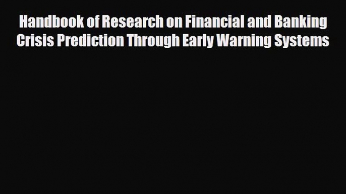 [PDF] Handbook of Research on Financial and Banking Crisis Prediction Through Early Warning