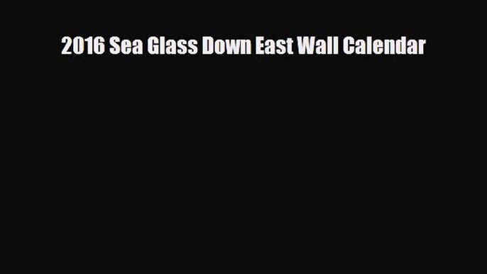 [PDF] 2016 Sea Glass Down East Wall Calendar [Read] Full Ebook