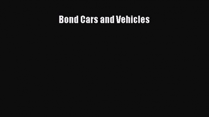 Read Bond Cars and Vehicles Ebook Free