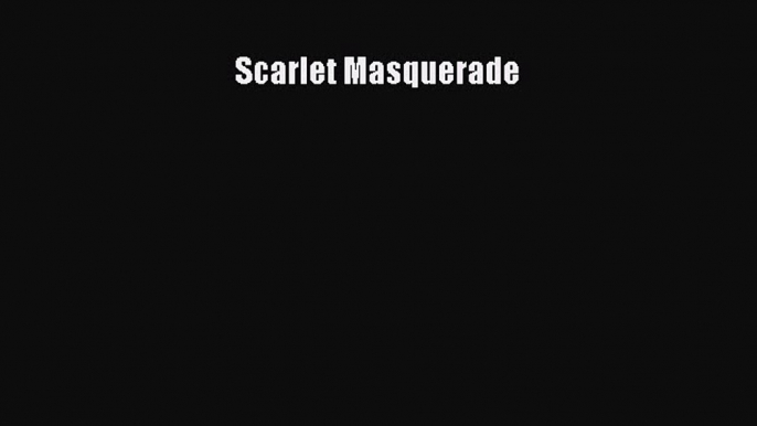 Read Scarlet Masquerade Ebook Free