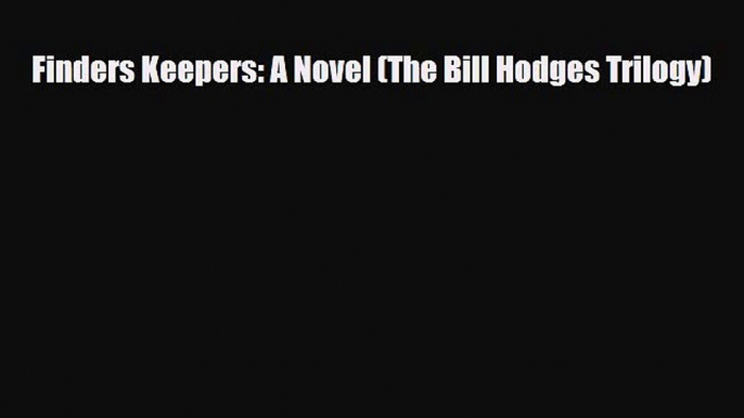 [PDF] Finders Keepers: A Novel (The Bill Hodges Trilogy) [Read] Online