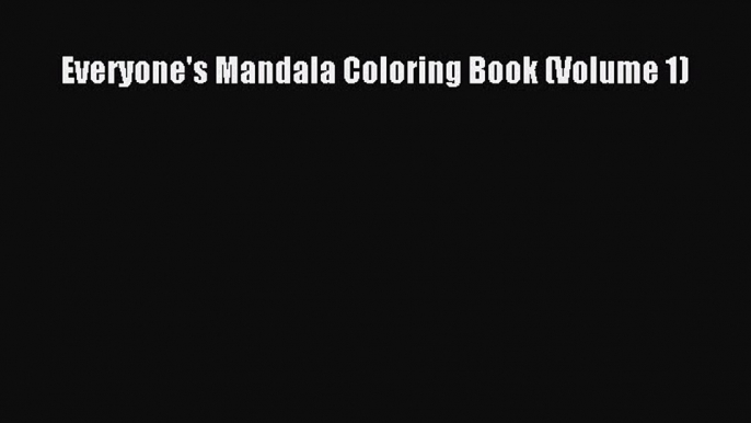 Read Everyone's Mandala Coloring Book (Volume 1) Ebook Free