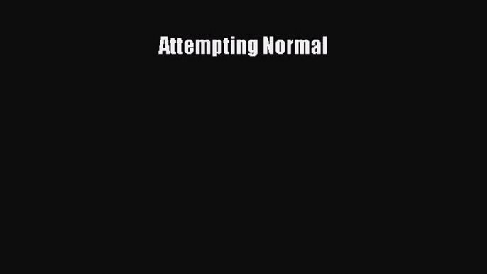 Read Attempting Normal Ebook Free