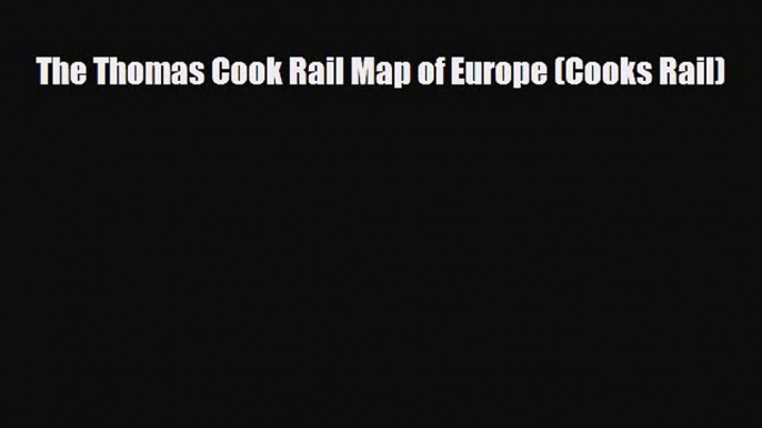 Download The Thomas Cook Rail Map of Europe (Cooks Rail) PDF Book Free