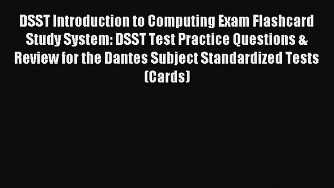 Read DSST Introduction to Computing Exam Flashcard Study System: DSST Test Practice Questions