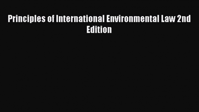 Download Principles of International Environmental Law 2nd Edition  Read Online