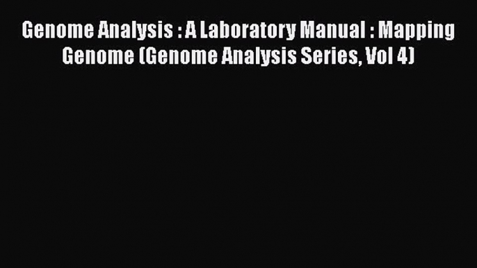 [PDF] Genome Analysis : A Laboratory Manual : Mapping Genome (Genome Analysis Series Vol 4)